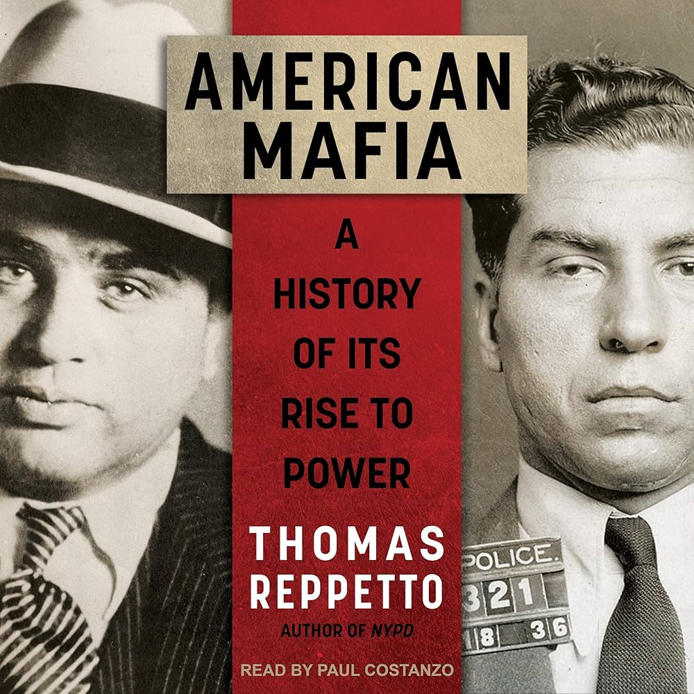 American Mafia , A History of its Rise To Power Thomas Reppetto